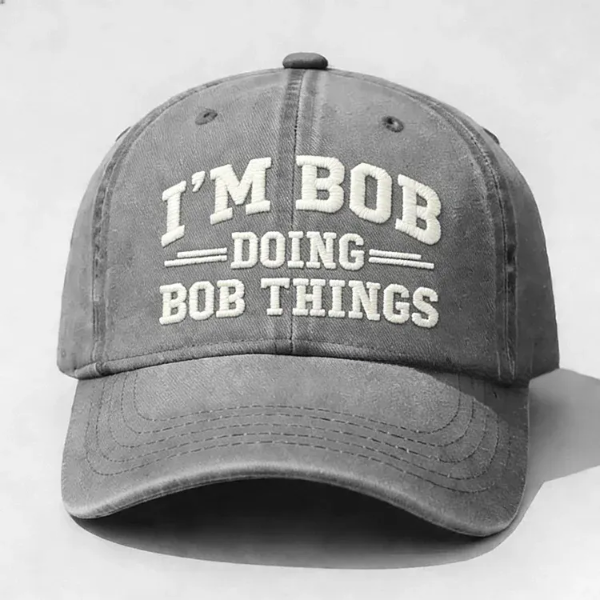 I'm Bob Doing Bob Things Embroidery Cap